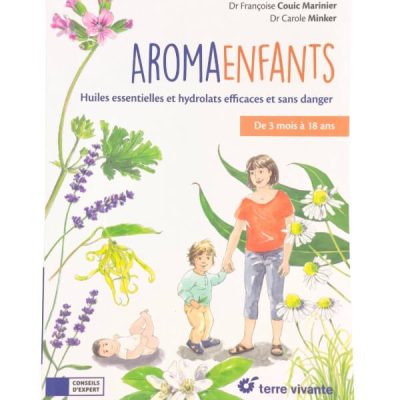 Livre Aroma-enfants : Huiles essentielles et hydrolats efficaces et sans danger