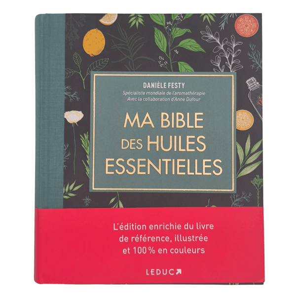Ma bible des huiles essentielles · édition enrichie en couleurs · 80 huiles et 230 usages · Leduc