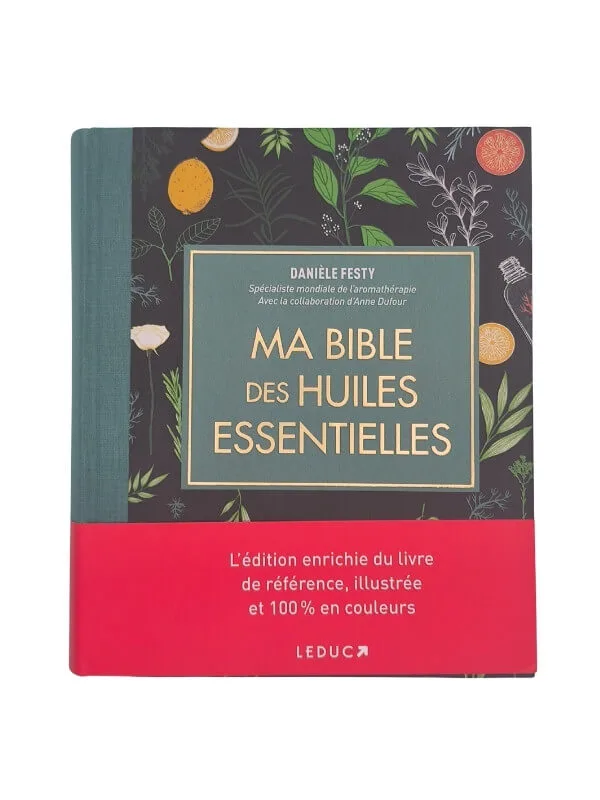 Ma bible des huiles essentielles · édition enrichie en couleurs · 80 huiles et 230 usages · Leduc