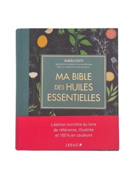 Ma bible des huiles essentielles · édition enrichie en couleurs · 80 huiles et 230 usages · Leduc